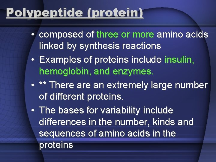 Polypeptide (protein) • composed of three or more amino acids linked by synthesis reactions