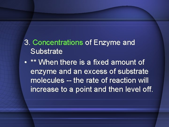 3. Concentrations of Enzyme and Substrate • ** When there is a fixed amount