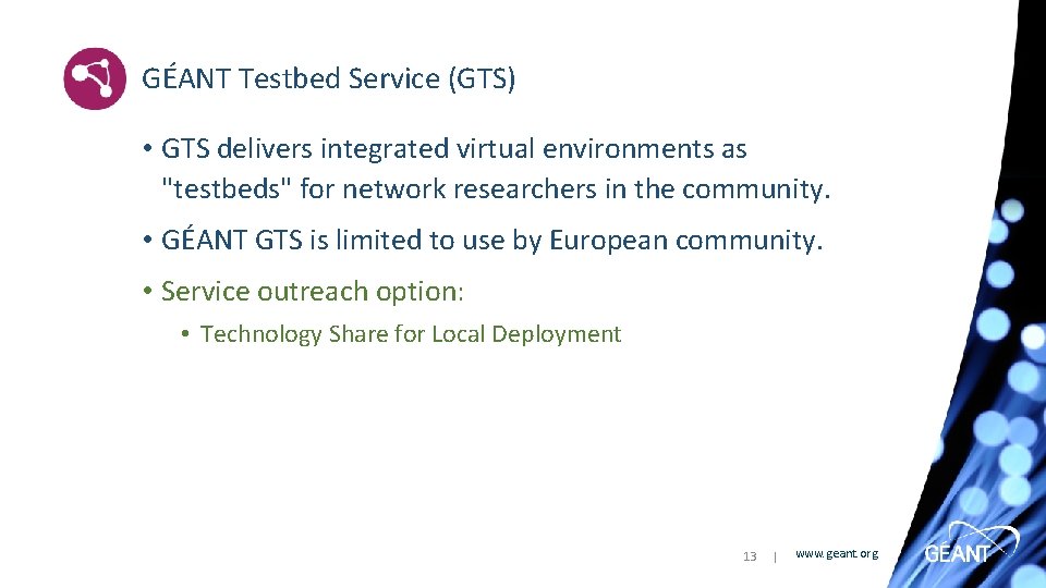 GÉANT Testbed Service (GTS) • GTS delivers integrated virtual environments as "testbeds" for network