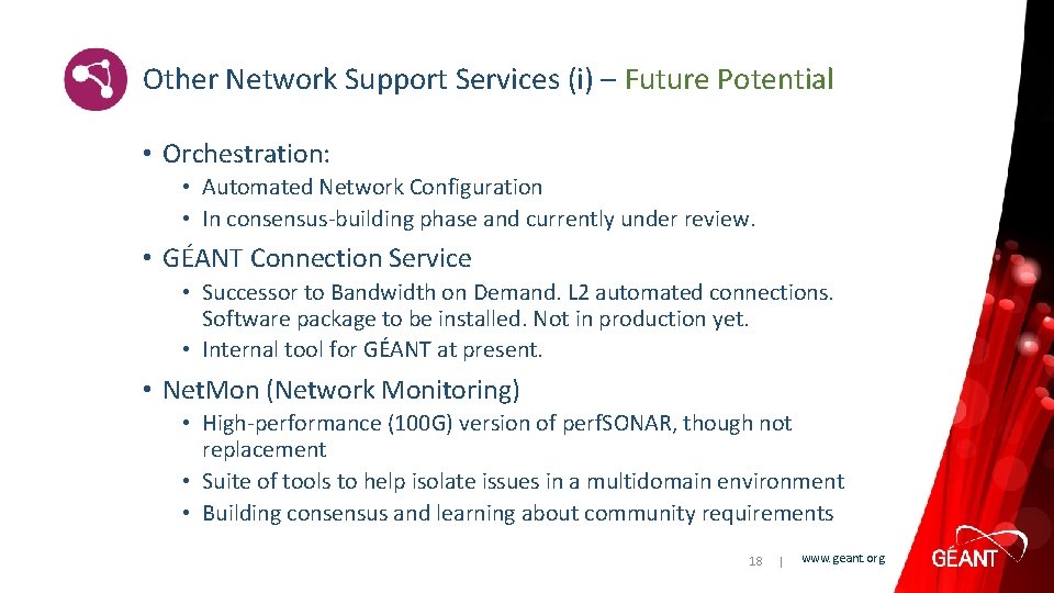 Other Network Support Services (i) – Future Potential • Orchestration: • Automated Network Configuration