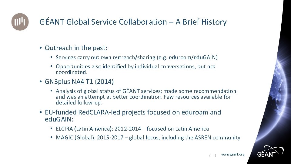 GÉANT Global Service Collaboration – A Brief History • Outreach in the past: •