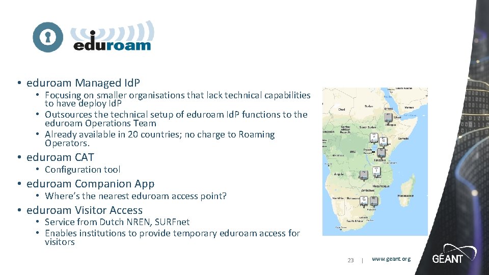  • eduroam Managed Id. P • Focusing on smaller organisations that lack technical