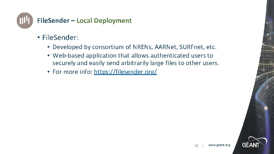 File. Sender – Local Deployment • File. Sender: • Developed by consortium of NRENs,