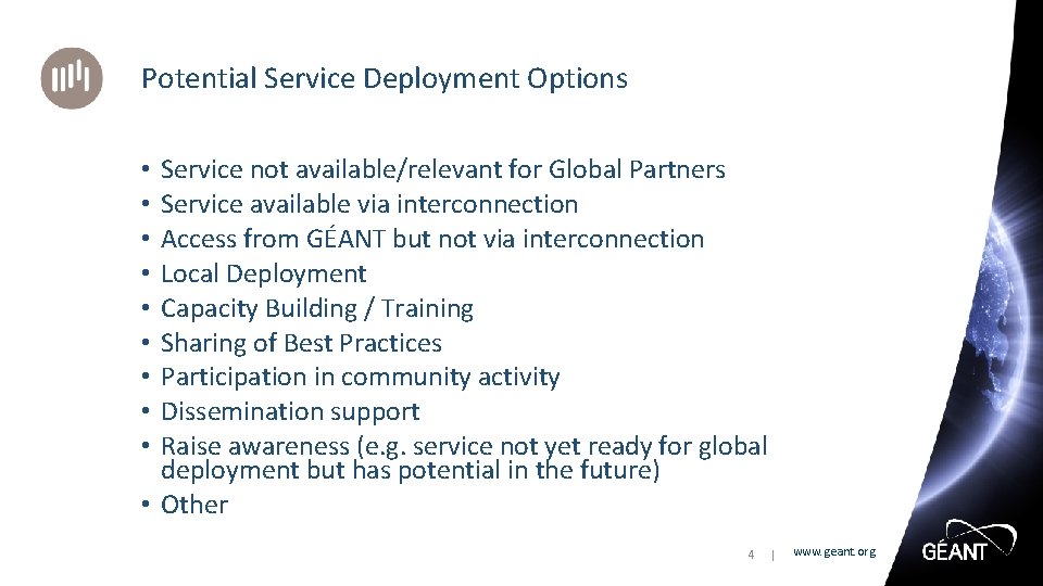 Potential Service Deployment Options Service not available/relevant for Global Partners Service available via interconnection