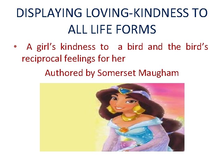 DISPLAYING LOVING-KINDNESS TO ALL LIFE FORMS • A girl’s kindness to a bird and