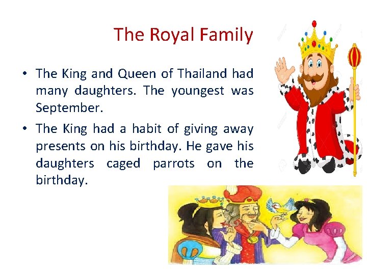 The Royal Family • The King and Queen of Thailand had many daughters. The