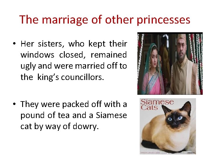 The marriage of other princesses • Her sisters, who kept their windows closed, remained