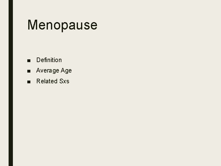 Menopause ■ Definition ■ Average Age ■ Related Sxs 