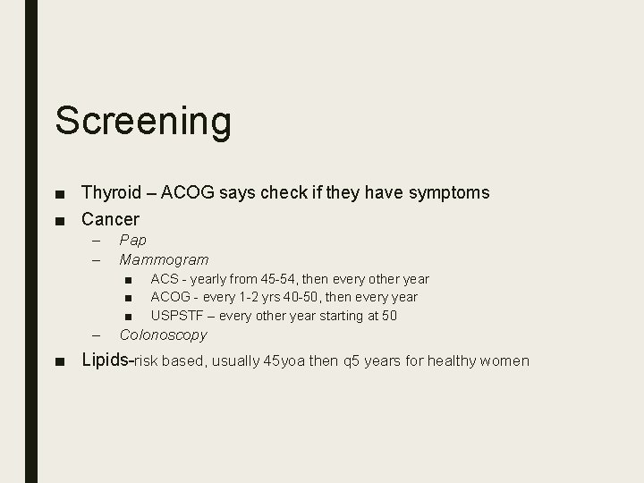 Screening ■ Thyroid – ACOG says check if they have symptoms ■ Cancer –