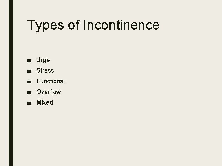 Types of Incontinence ■ Urge ■ Stress ■ Functional ■ Overflow ■ Mixed 