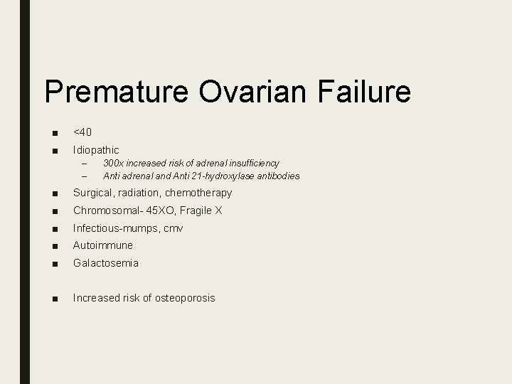 Premature Ovarian Failure ■ <40 ■ Idiopathic – – 300 x increased risk of