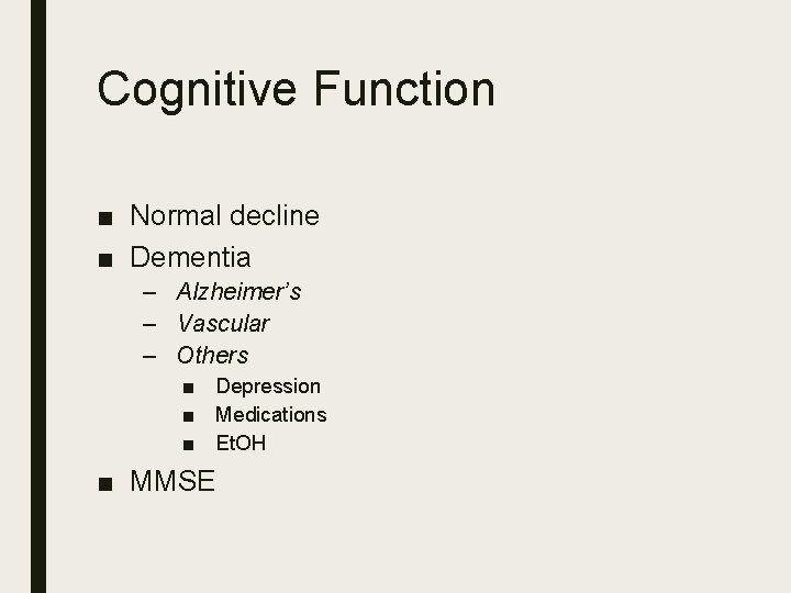 Cognitive Function ■ Normal decline ■ Dementia – Alzheimer’s – Vascular – Others ■