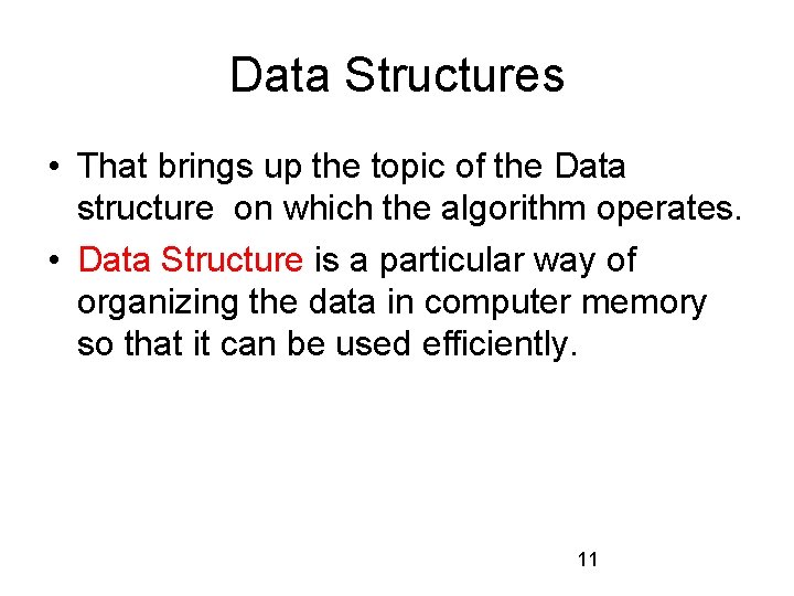 Data Structures • That brings up the topic of the Data structure on which
