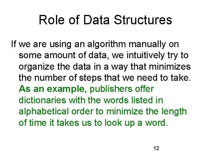 Role of Data Structures If we are using an algorithm manually on some amount