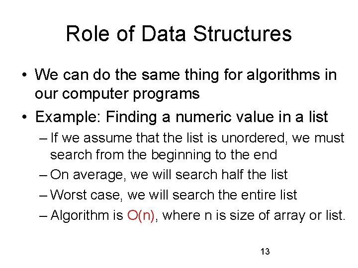 Role of Data Structures • We can do the same thing for algorithms in