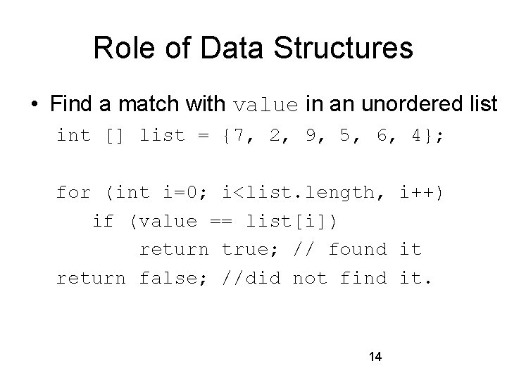 Role of Data Structures • Find a match with value in an unordered list