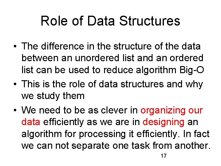 Role of Data Structures • The difference in the structure of the data between
