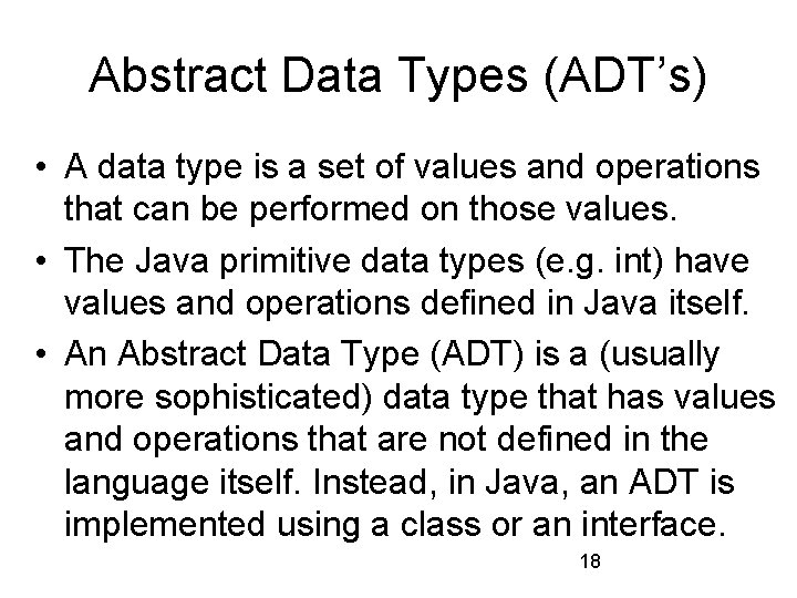 Abstract Data Types (ADT’s) • A data type is a set of values and