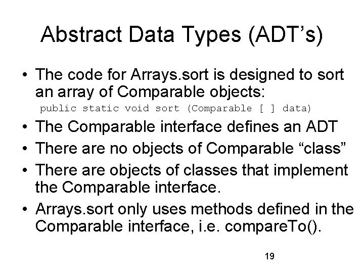 Abstract Data Types (ADT’s) • The code for Arrays. sort is designed to sort