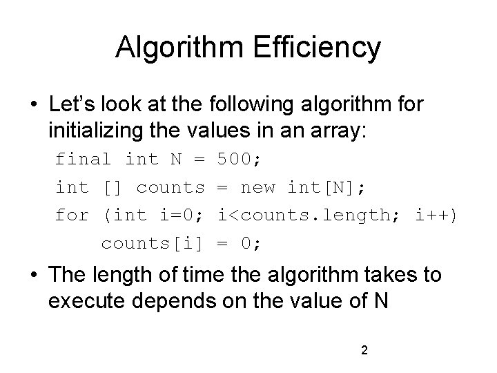 Algorithm Efficiency • Let’s look at the following algorithm for initializing the values in
