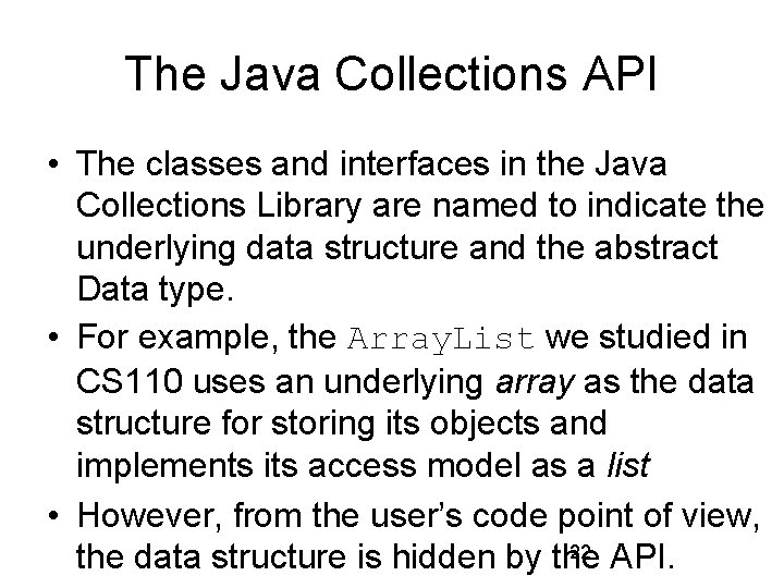 The Java Collections API • The classes and interfaces in the Java Collections Library