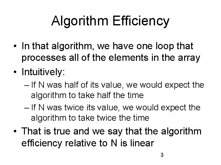 Algorithm Efficiency • In that algorithm, we have one loop that processes all of