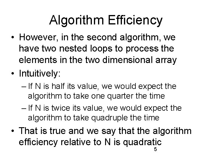 Algorithm Efficiency • However, in the second algorithm, we have two nested loops to