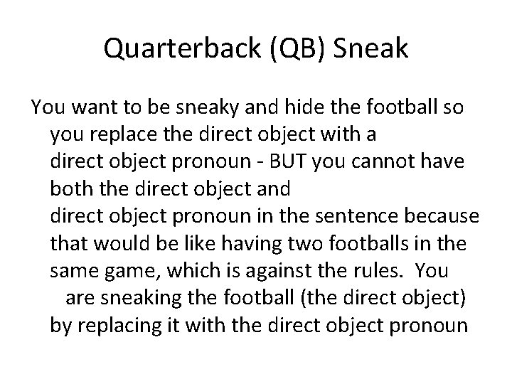 Quarterback (QB) Sneak You want to be sneaky and hide the football so you