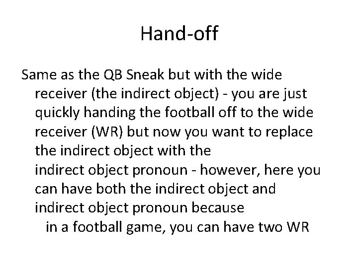 Hand-off Same as the QB Sneak but with the wide receiver (the indirect object)