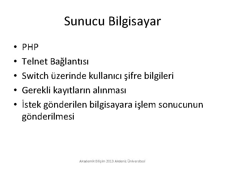 Sunucu Bilgisayar • • • PHP Telnet Bağlantısı Switch üzerinde kullanıcı şifre bilgileri Gerekli