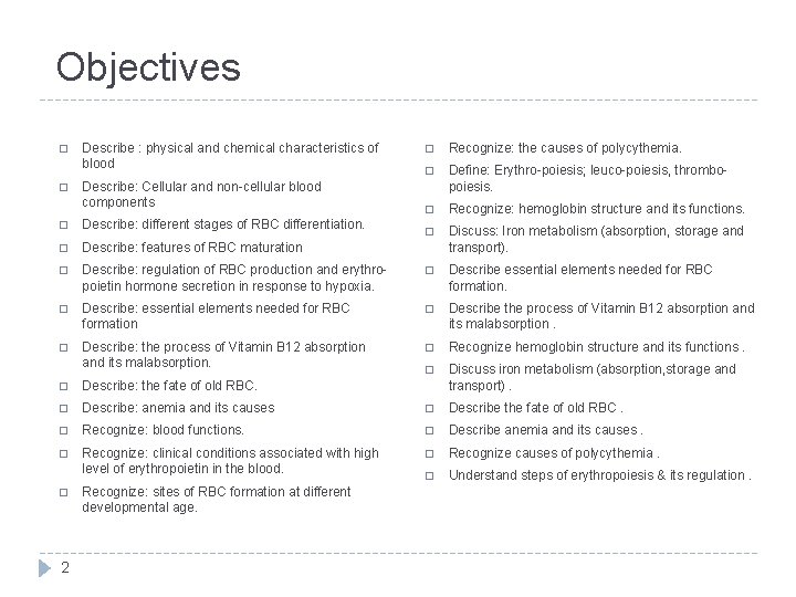 Objectives � Describe : physical and chemical characteristics of blood � Recognize: the causes