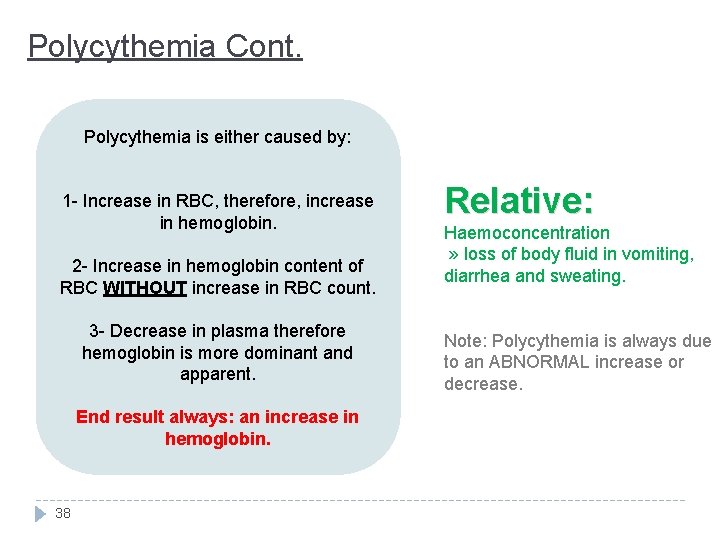 Polycythemia Cont. Polycythemia is either caused by: 1 - Increase in RBC, therefore, increase