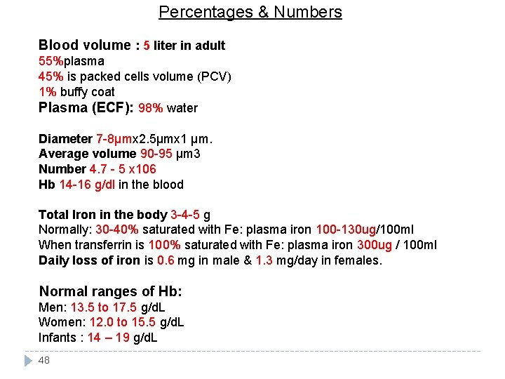 Percentages & Numbers Blood volume : 5 liter in adult 55%plasma 45% is packed