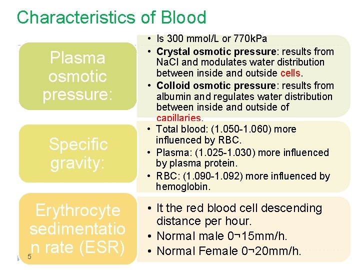 Characteristics of Blood Plasma osmotic pressure: Specific gravity: Erythrocyte sedimentatio n rate (ESR) 5