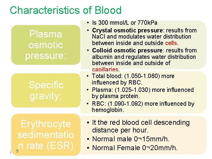 Characteristics of Blood Plasma osmotic pressure: Specific gravity: Erythrocyte sedimentatio n rate (ESR) 5