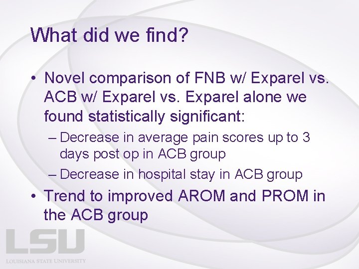 What did we find? • Novel comparison of FNB w/ Exparel vs. ACB w/