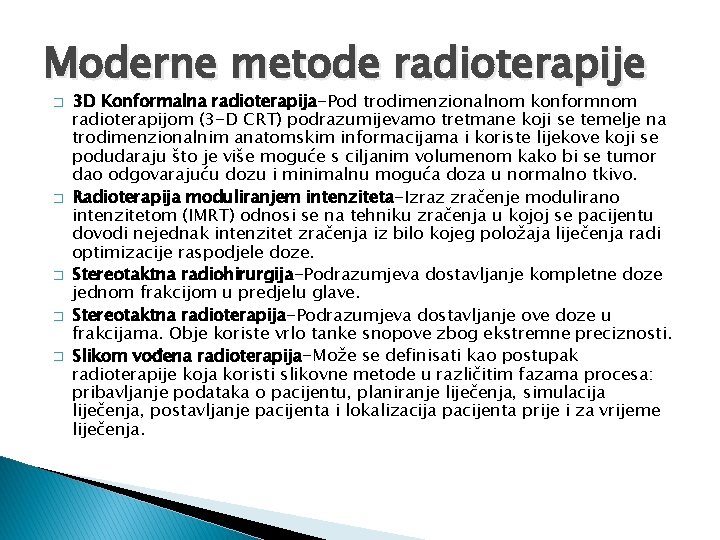 Moderne metode radioterapije � � � 3 D Konformalna radioterapija-Pod trodimenzionalnom konformnom radioterapijom (3