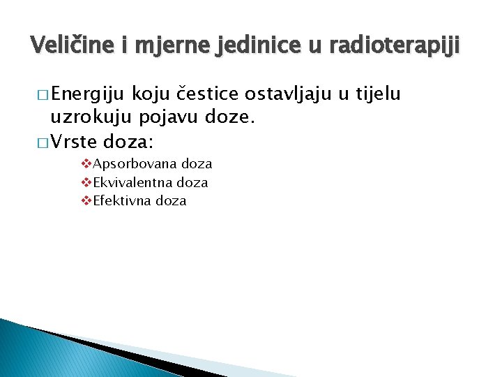 Veličine i mjerne jedinice u radioterapiji � Energiju koju čestice ostavljaju u tijelu uzrokuju