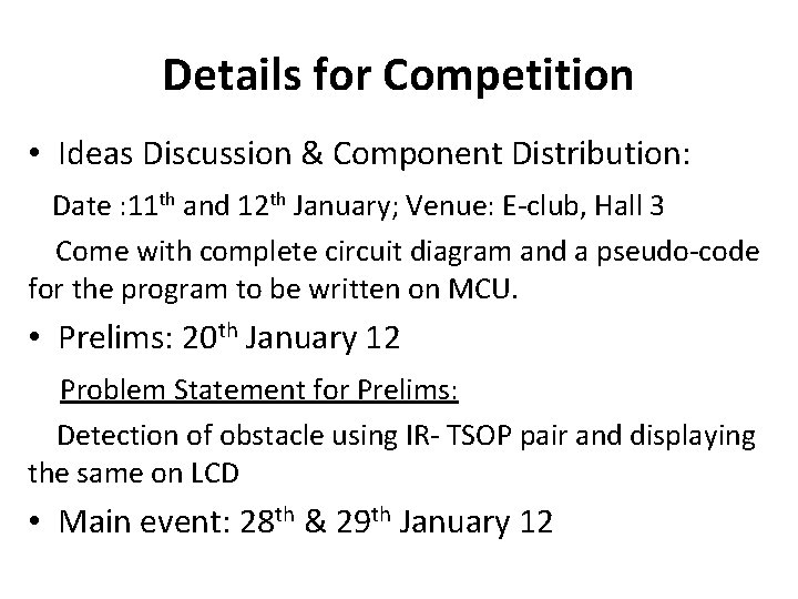 Details for Competition • Ideas Discussion & Component Distribution: Date : 11 th and