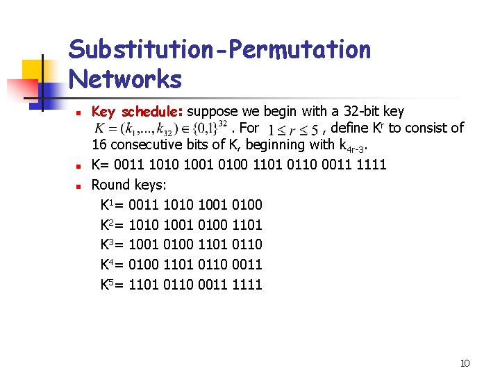 Substitution-Permutation Networks n n n Key schedule: suppose we begin with a 32 -bit Substitution-Permutation Networks n n n Key schedule: suppose we begin with a 32 -bit