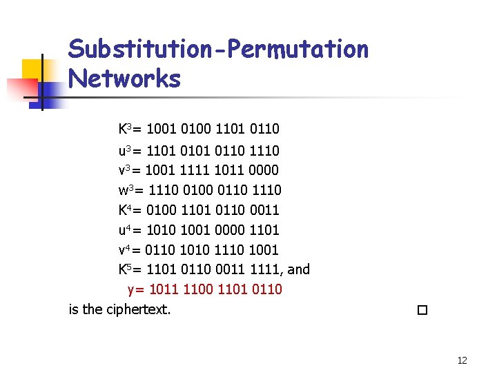 Substitution-Permutation Networks K 3= 1001 0100 1101 0110 u 3= 1101 0110 1110 v Substitution-Permutation Networks K 3= 1001 0100 1101 0110 u 3= 1101 0110 1110 v