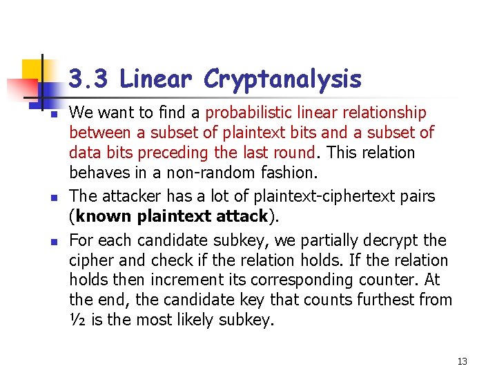 3. 3 Linear Cryptanalysis n n n We want to find a probabilistic linear