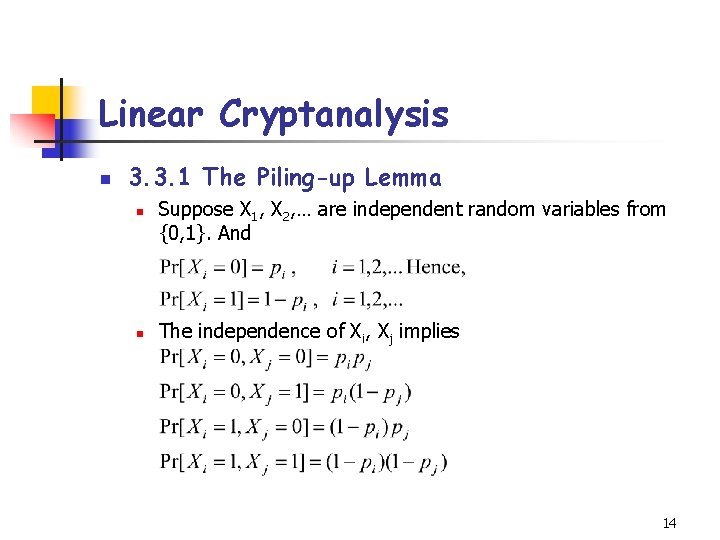 Linear Cryptanalysis n 3. 3. 1 The Piling-up Lemma n n Suppose X 1,