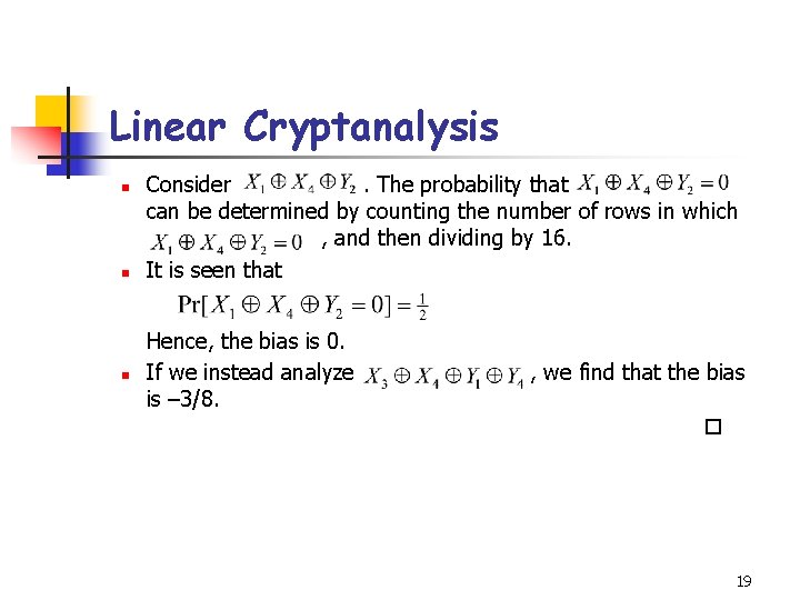 Linear Cryptanalysis n n n Consider. The probability that can be determined by counting