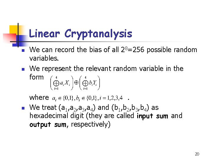 Linear Cryptanalysis n n n We can record the bias of all 28=256 possible