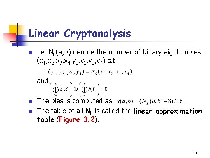 Linear Cryptanalysis n Let NL(a, b) denote the number of binary eight-tuples (x 1, Linear Cryptanalysis n Let NL(a, b) denote the number of binary eight-tuples (x 1,