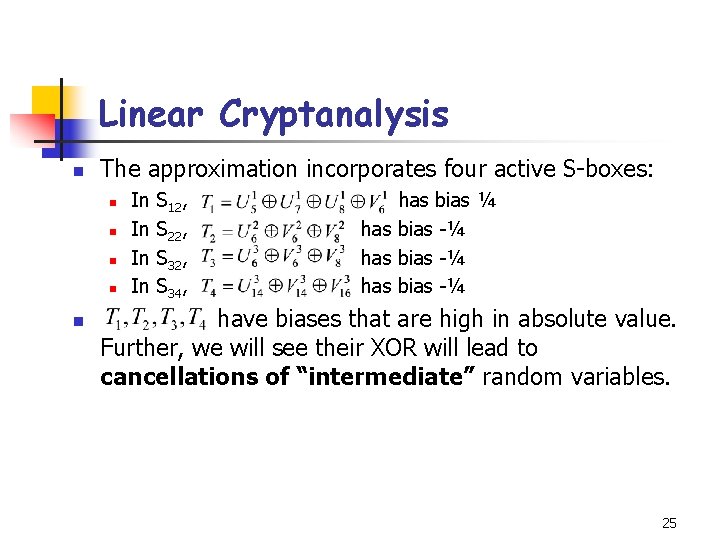 Linear Cryptanalysis n The approximation incorporates four active S-boxes: n n n In In Linear Cryptanalysis n The approximation incorporates four active S-boxes: n n n In In