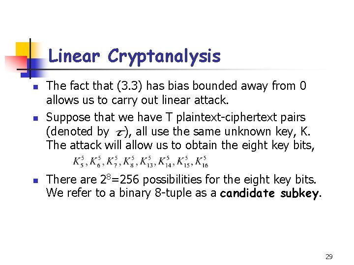 Linear Cryptanalysis n n n The fact that (3. 3) has bias bounded away