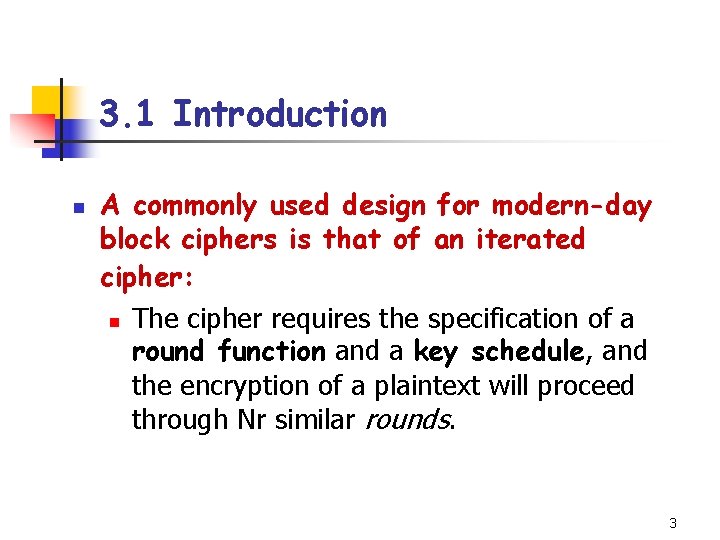 3. 1 Introduction n A commonly used design for modern-day block ciphers is that 3. 1 Introduction n A commonly used design for modern-day block ciphers is that