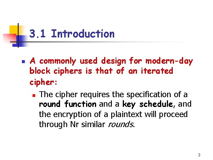 3. 1 Introduction n A commonly used design for modern-day block ciphers is that